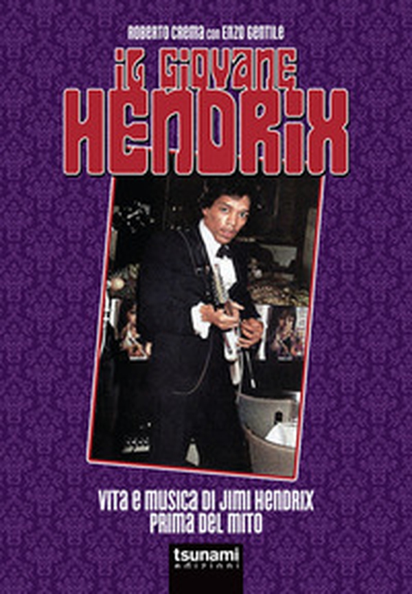 Il giovane Hendrix. Vita e musica di Jimi Hendrix prima del mito - Librerie.coop Il giovane Hendrix. Vita e musica di Jimi Hendrix prima del mito - Librerie.coop