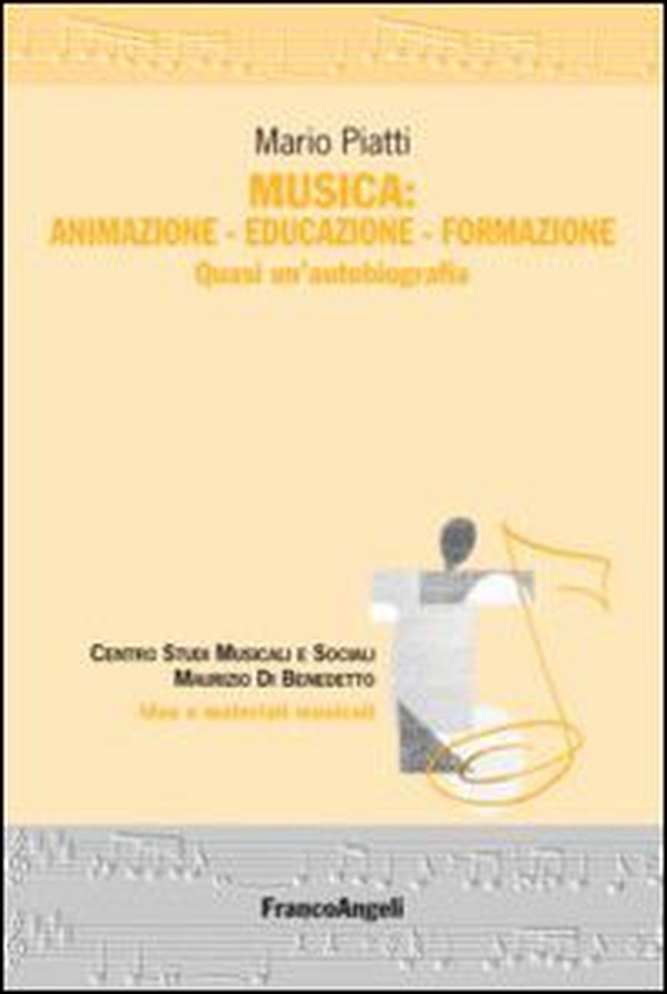 Musica: animazione-educazione-formazione. Quasi un'autobiografia - Librerie.coop