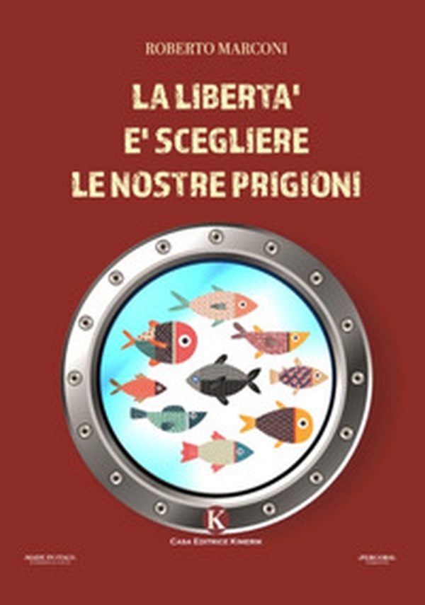 La libertà è scegliere le nostre prigioni - Librerie.coop La libertà è scegliere le nostre prigioni - Librerie.coop