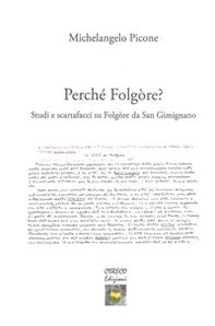 Perché Folgòre? Studi e scartafacci su Folgòre da San Gimignano - Librerie.coop