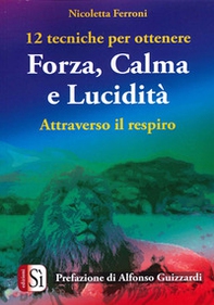 12 tecniche per ottenere forza, calma e lucidità. Attraverso il respiro - Librerie.coop