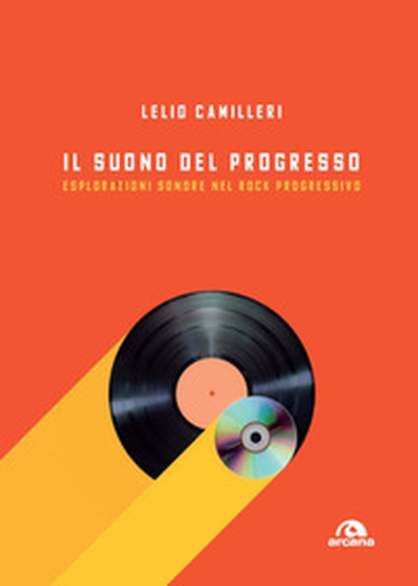 Il suono del progresso. Esplorazioni sonore nel rock progressivo - Librerie.coop Il suono del progresso. Esplorazioni sonore nel rock progressivo - Librerie.coop
