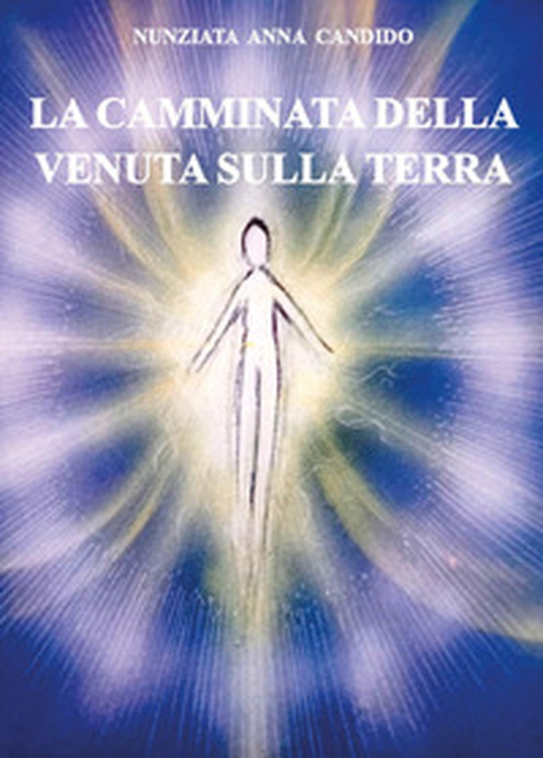 La camminata della venuta sulla terra - Librerie.coop La camminata della venuta sulla terra - Librerie.coop
