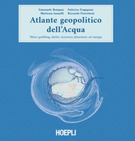 Atlante geopolitico dell'acqua. Water grabbing, diritti, sicurezza alimentare ed energia - Librerie.coop