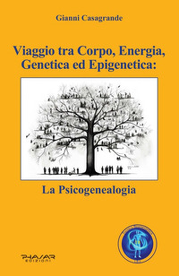 Viaggio tra corpo, energia, genetica ed epigenetica: la psicogenealogia - Librerie.coop