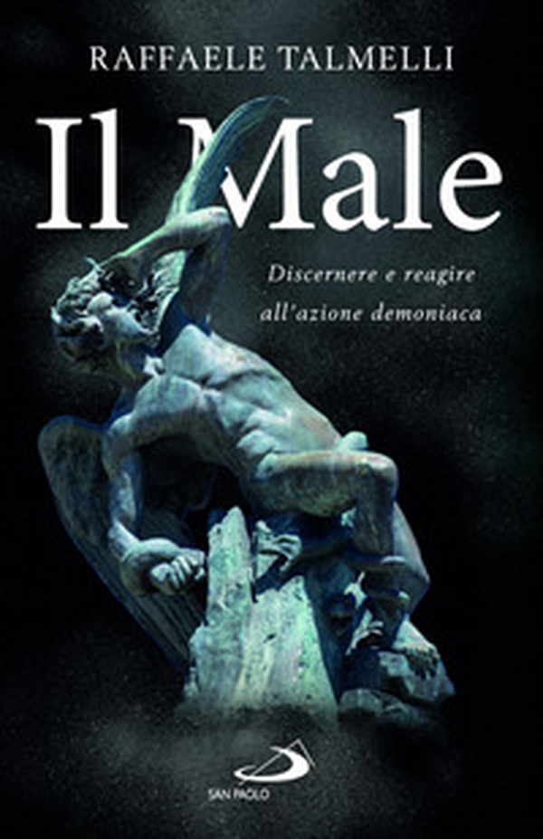 Il Male. Discernere e reagire all'azione demoniaca - Librerie.coop Il Male. Discernere e reagire all'azione demoniaca - Librerie.coop