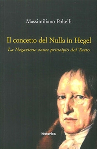 Il concetto del nulla in Hegel. La negazione come principio del tutto - Librerie.coop