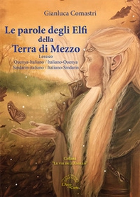 Le parole degli Elfi della Terra di Mezzo. Lessico: Quenya-Italiano/Italiano-Quenya e Sindarin-Italiano/Italiano-Sindarin - Librerie.coop