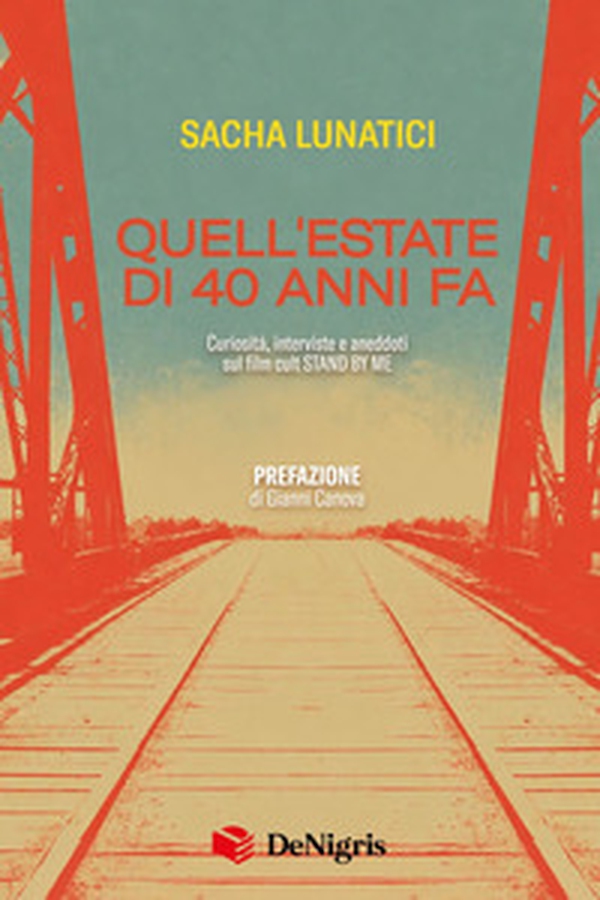 Quell'estate di quarant'anni fa. Curiosità, interviste e aneddoti sul film cult «Stand By Me» - Librerie.coop