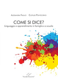 Come si dice? Linguaggio e apprendimento in famiglia e a scuola - Librerie.coop