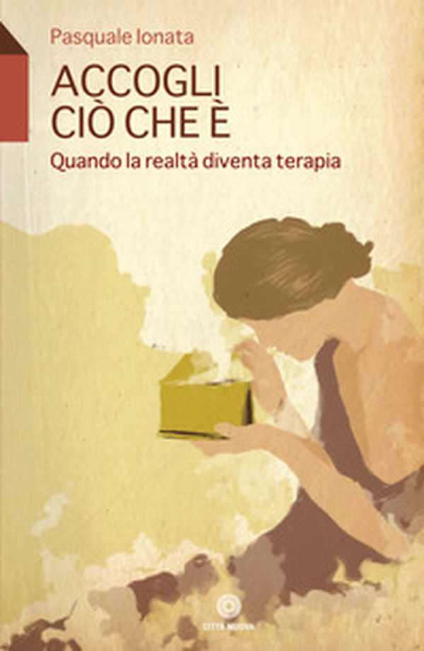 Accogli ciò che è. Quando la realtà diventa terapia - Librerie.coop Accogli ciò che è. Quando la realtà diventa terapia - Librerie.coop
