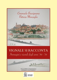 Vignale si racconta. Immagini e ricordi degli anni '50-'70 - Librerie.coop
