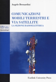 Comunicazioni mobili terrestri e via satellite. La sezione radioelettrica - Librerie.coop