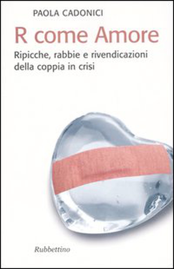 R come amore. Ripicche, rabbie e rivendicazioni della coppia in crisi - Librerie.coop R come amore. Ripicche, rabbie e rivendicazioni della coppia in crisi - Librerie.coop