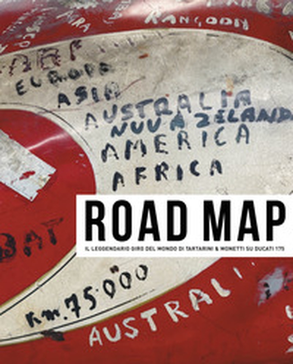 Road map. Il leggendario giro del mondo di Tartarini & Monetti su Ducati 175 - Librerie.coop Road map. Il leggendario giro del mondo di Tartarini & Monetti su Ducati 175 - Librerie.coop