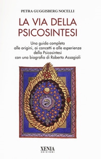 La via della psicosintesi. Una guida completa alle origini, ai concetti e alle esperienze della psicosintesi con una biografia di Roberto Assagioli - Librerie.coop La via della psicosintesi. Una guida completa alle origini, ai concetti e alle esperienze della psicosintesi con una biografia di Roberto Assagioli - Librerie.coop