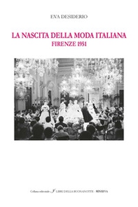 La nascita della moda italiana. Firenze 1951. Ediz. italiana e inglese - Librerie.coop