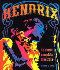 Hendrix. La storia completa illustrata - Librerie.coop