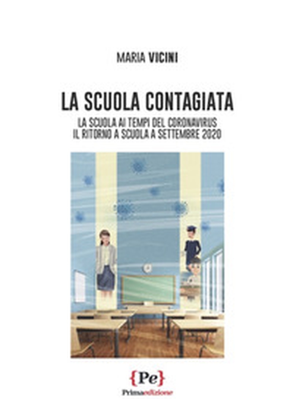 La scuola contagiata. La scuola al tempo del Coronavirus. Il ritorno a scuola a settembre 2020 - Librerie.coop La scuola contagiata. La scuola al tempo del Coronavirus. Il ritorno a scuola a settembre 2020 - Librerie.coop