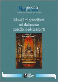 Schiavitù religione e libertà nel Mediterraneo tra Medioevo ed età moderna - Librerie.coop Schiavitù religione e libertà nel Mediterraneo tra Medioevo ed età moderna - Librerie.coop