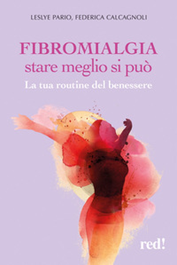 Fibromialgia: stare meglio si può. La tua routine del benessere - Librerie.coop