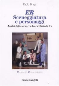 ER. Sceneggiatura e personaggi. Analisi della serie che ha cambiato la Tv - Librerie.coop