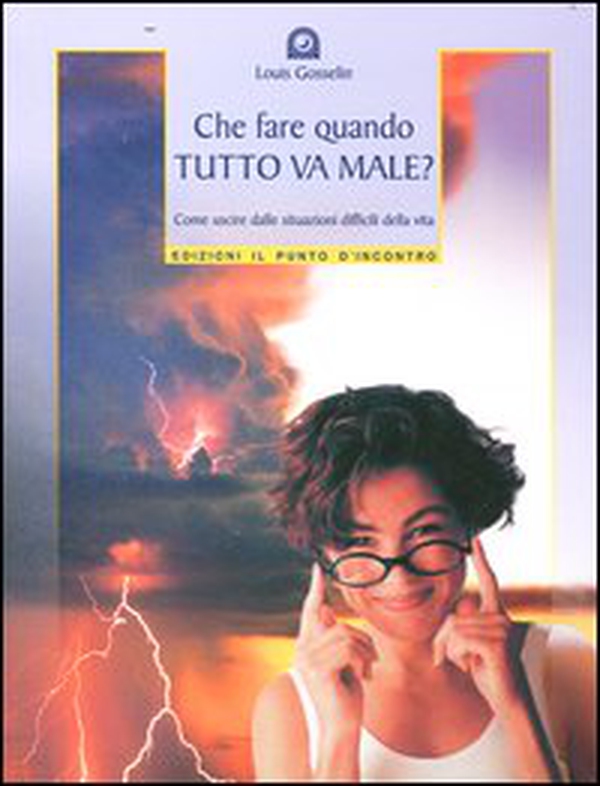 Che fare quando tutto va male? Come uscire dalle situazioni difficili della vita - Librerie.coop Che fare quando tutto va male? Come uscire dalle situazioni difficili della vita - Librerie.coop
