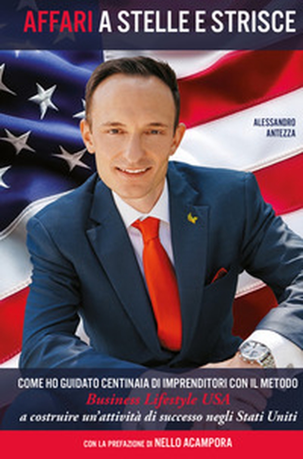 Affari a stelle e strisce. Come ho guidato centinaia di imprenditori, con il metodo Business Lifestyle USA a costruire un'attività di successo negli Stati Uniti - Librerie.coop Affari a stelle e strisce. Come ho guidato centinaia di imprenditori, con il metodo Business Lifestyle USA a costruire un'attività di successo negli Stati Uniti - Librerie.coop