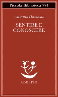 Sentire e conoscere. Storia delle menti coscienti - Librerie.coop