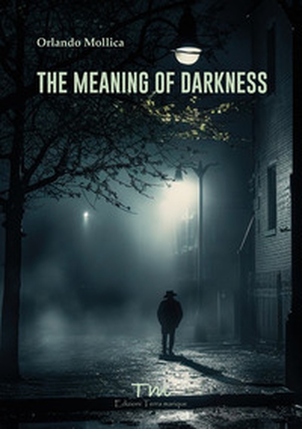 The meaning of darkness - Librerie.coop The meaning of darkness - Librerie.coop