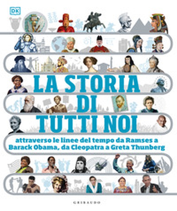 La storia di tutti noi. Attraverso le linee del tempo da Ramses a Barak Obama, da Cleopatra a Greta Thunberg - Librerie.coop La storia di tutti noi. Attraverso le linee del tempo da Ramses a Barak Obama, da Cleopatra a Greta Thunberg - Librerie.coop
