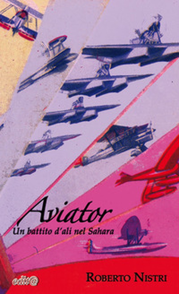 Aviator. Un battito d'ali nel Sahara - Librerie.coop Aviator. Un battito d'ali nel Sahara - Librerie.coop