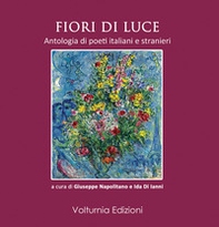 Fiori di luce. Antologia di poeti italiani e stranieri - Librerie.coop