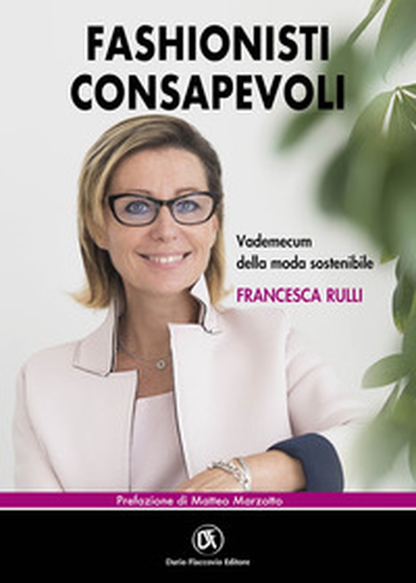 Fashionisti consapevoli. Vademecum della moda sostenibile - Librerie.coop Fashionisti consapevoli. Vademecum della moda sostenibile - Librerie.coop