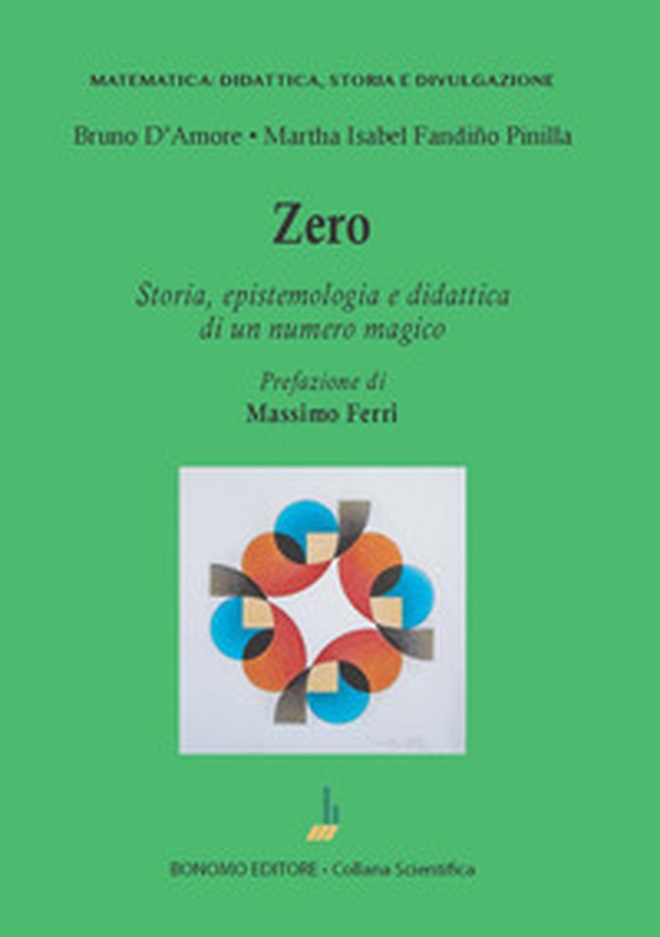 Zero. Storia, epistemologia e didattica di un numero magico - Librerie.coop Zero. Storia, epistemologia e didattica di un numero magico - Librerie.coop
