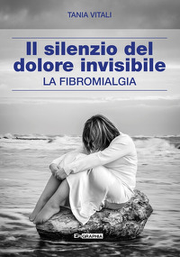 Il silenzio del dolore invisibile. La fibromialgia - Librerie.coop Il silenzio del dolore invisibile. La fibromialgia - Librerie.coop