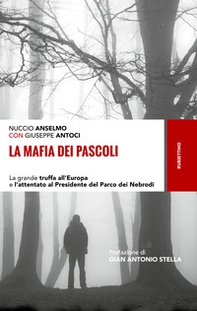 La mafia dei pascoli. La grande truffa all'Europa e l'attentato al Presidente del Parco dei Nebrodi - Librerie.coop