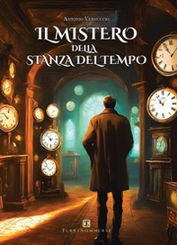 Il mistero della stanza del tempo - Librerie.coop Il mistero della stanza del tempo - Librerie.coop