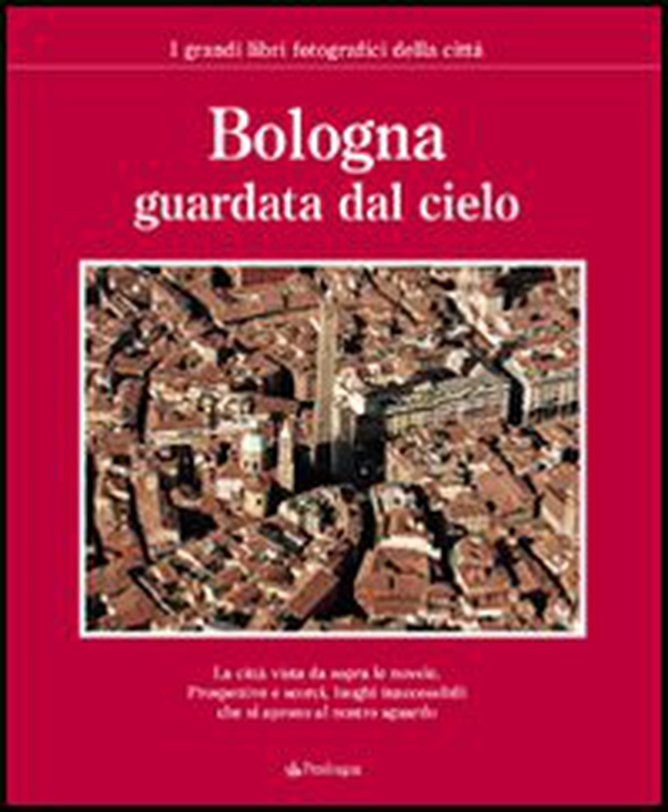 Bologna guardata dal cielo - Librerie.coop Bologna guardata dal cielo - Librerie.coop