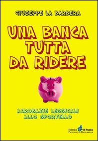 Una banca tutta di ridere. Acrobazie lessicali allo sportello - Librerie.coop