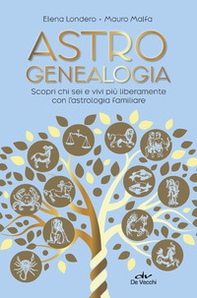Astrogenealogia. Scopri chi sei e vivi più liberamente con l'astrologia familiare - Librerie.coop
