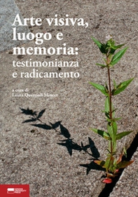 Arte visiva, luogo e memoria: testimonianza e radicamento - Librerie.coop