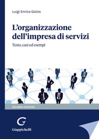 L'organizzazione dell'impresa di servizi. Testo, casi ed esempi - Librerie.coop L'organizzazione dell'impresa di servizi. Testo, casi ed esempi - Librerie.coop