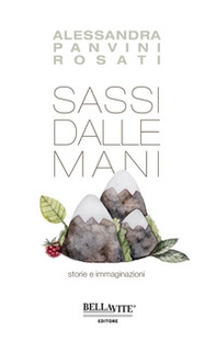 Sassi dalle mani. Storie e immaginazioni - Librerie.coop