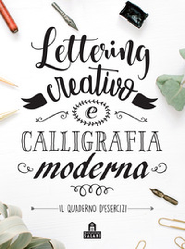 Lettering creativo e calligrafia moderna. Il quaderno d'esercizi - Librerie.coop Lettering creativo e calligrafia moderna. Il quaderno d'esercizi - Librerie.coop