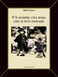 V'è sempre una rosa che si può donare - Librerie.coop