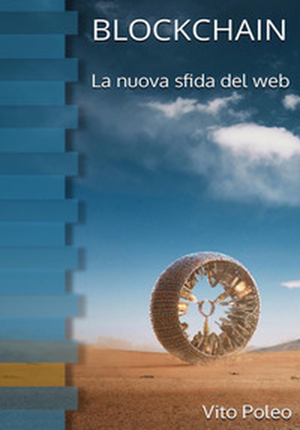 Blockchain. La nuova sfida del web - Librerie.coop Blockchain. La nuova sfida del web - Librerie.coop