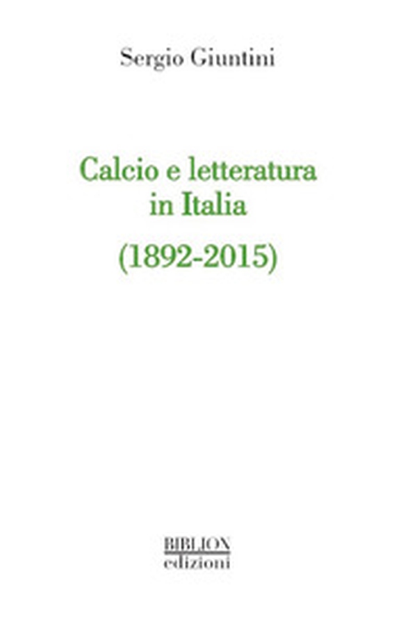Calcio e letteratura in Italia (1892-2015) - Librerie.coop