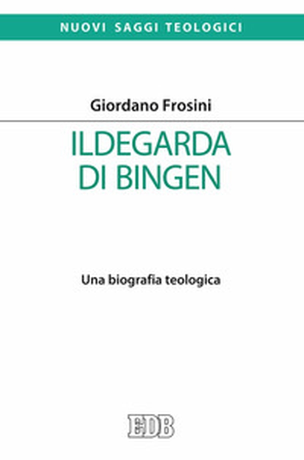 Ildegarda di Bingen. Una biografia teologica - Librerie.coop Ildegarda di Bingen. Una biografia teologica - Librerie.coop