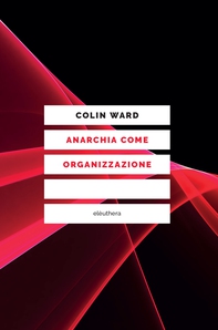 Anarchia come organizzazione - Librerie.coop Anarchia come organizzazione - Librerie.coop